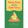 Petey Pizza and the Food Fairy: A Food Rescue Story