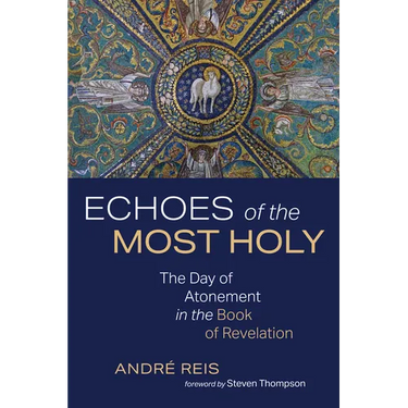 Echoes of the Most Holy: The Day of Atonement in the Book of Revelation