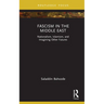 Fascism in the Middle East: Nationalism, Islamism, and Imagining Other Futures