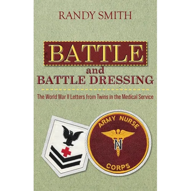 Battle and Battle Dressing: The World War II Letters from Twins in the Medical Service