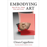 Embodying Art: How We See, Think, Feel, and Create