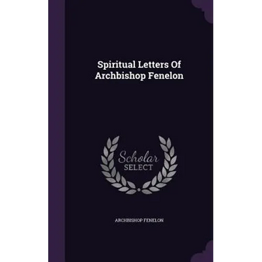 Spiritual Letters Of Archbishop Fenelon