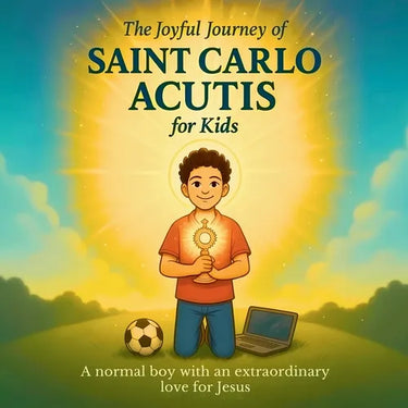 The Joyful Journey of Saint Carlo Acutis for Kids: A heartwarming Catholic children's story about faith, kindness, and love of Jesus