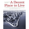A Decent Place to Live: From Columbia Point to Harbor Point: A Community History