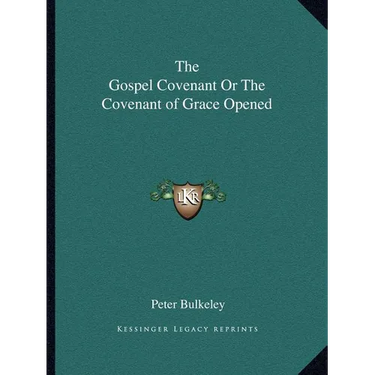 The Gospel Covenant Or The Covenant of Grace Opened