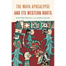 The Maya Apocalypse and Its Western Roots
