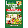 The Weight Gain Cookbook: Quick, Easy, Delicious Recipes, Meal Plan and Ingredients with High Calories