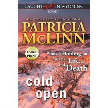Cold Open: Large Print (Caught Dead In Wyoming, Book 7)