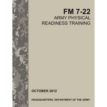 Army Physical Readiness Training: The Official U.S. Army Field Manual FM 7-22