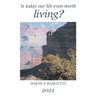 Is Today Our Life Even Worth Living?