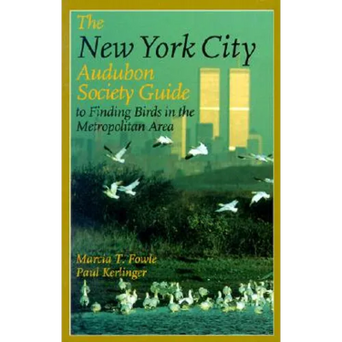 The New York City Audubon Society Guide to Finding Birds in the Metropolitan Area