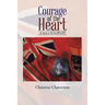 Courage of the Heart: An American Odyssey 1915-1923