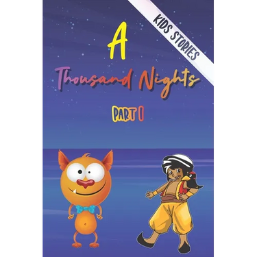 A Thousand Nights - kids stories: Sinbad Adventures, The story of King Shahryar and his brother, King Shah Zaman, the merchant with the Imp .... and m