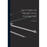 Lectures in Projective Geometry