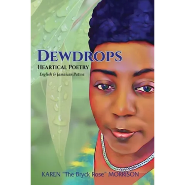 Dewdrops: Heartical Poetry English & Jamaican Patwa