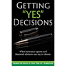 Getting "Yes" Decisions: What insurance agents and financial advisors can say to clients.