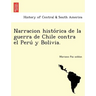 Narracion histórica de la guerra de Chile contra el Perú y Bolivia.