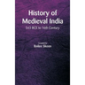 History of Medieval India - 543 BCE to 16th Century