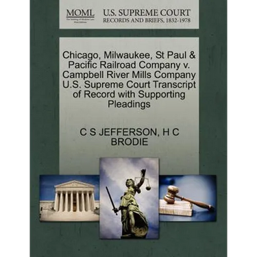 Chicago, Milwaukee, St Paul & Pacific Railroad Company V. Campbell River Mills Company U.S. Supreme Court Transcript of Record with Supporting Pleadin