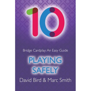 Bridge Cardplay: An Easy Guide - 10. Playing Safely