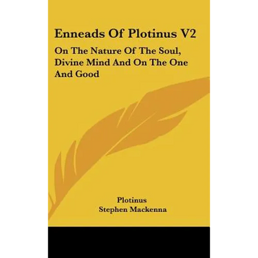 Enneads Of Plotinus V2: On The Nature Of The Soul, Divine Mind And On The One And Good