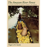 The Amazon River Forest: A Natural History of Plants, Animals, and People