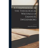 A Compendium of the Theological Writings of Emanuel Swedenborg