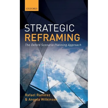 Strategic Reframing: The Oxford Scenario Planning Approach