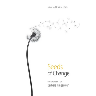 Seeds of Change: Critical Essays on Barbara Kingsolver