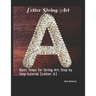 Letter String Art: Basic Steps for String Art: Step by step tutorial (Letter: A)