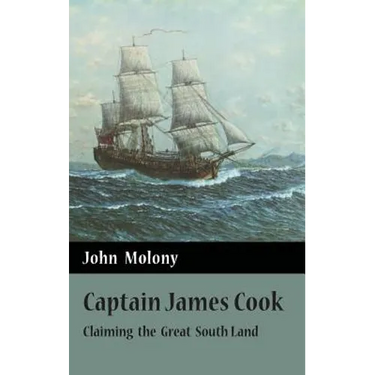 Captain James Cook: Claiming the Great South Land