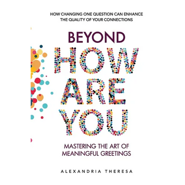 Beyond 'How Are You': Mastering the Art of Meaningful Greetings
