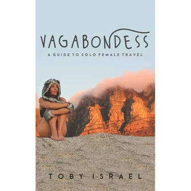 Vagabondess: A Guide to Solo Female Travel