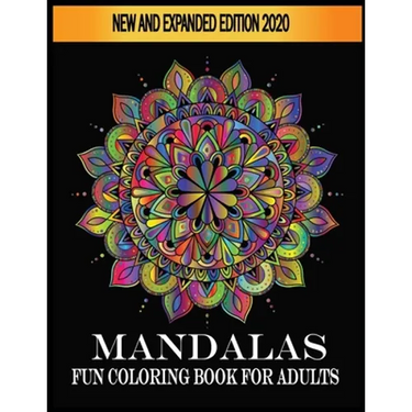 Mandalas Fun Coloring Book For Adults New and Expanded Edition 2020: Fun Mandala Coloring Books for Everyone