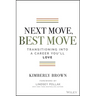 Next Move, Best Move: Transitioning Into a Career You'll Love