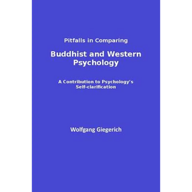 Pitfalls in Comparing Buddhist and Western Psychology: A contribution to psychology's self-clarification