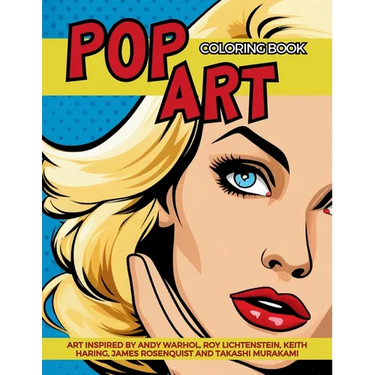 Pop Art Coloring Book inspired by Andy Warhol, Roy Lichtenstein, Keith Haring, James Rosenquist and Takashi Murakami: Fun and Easy Pin-Ups Models, Pop