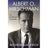 Albert O. Hirschman: An Intellectual Biography
