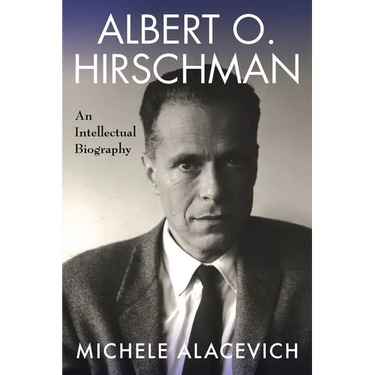Albert O. Hirschman: An Intellectual Biography