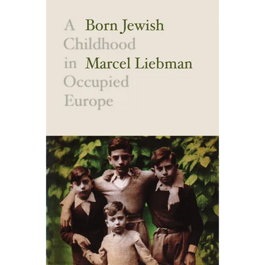 Born Jewish: A Childhood in Occupied Europe