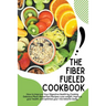 The Fiber Fueled Cookbook