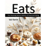 Eats: The Shocking Secret History of Food and Eating