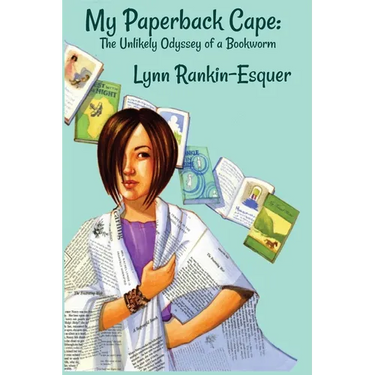 My Paperback Cape: The Unlikely Odyssey of a Bookworm