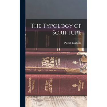 The Typology of Scripture