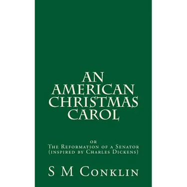 An American Christmas Carol: The Reformation of a Senator (inspired by Charles Dickens)