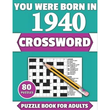 You Were Born In 1940: Crossword: Enjoy Your Holiday And Travel Time With Large Print 80 Crossword Puzzles And Solutions Who Were Born In 194