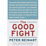 The Good Fight: Why Liberals---And Only Liberals---Can Win the War on Terror and Make America Great Again