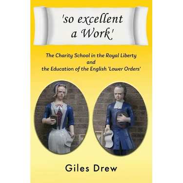 'so excellent a Work': The Charity School in the Royal Liberty and the Education of the English 'Lower Orders'