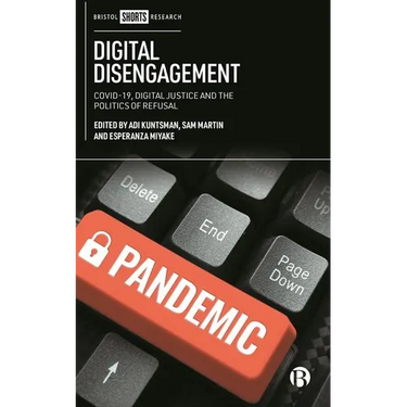 Digital Disengagement: Covid-19, Digital Justice and the Politics of Refusal