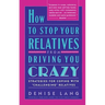 How to Stop Your Relatives from Driving You Crazy: Strategies for Coping with